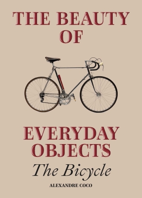 Book cover image - Beauty of Everyday Objects: The Bicycle