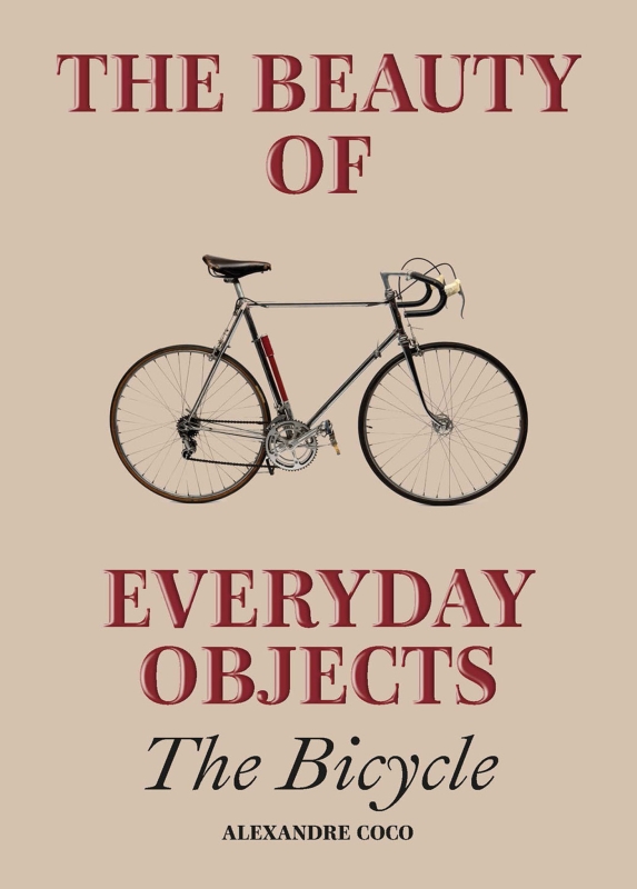 Book cover image - Beauty of Everyday Objects: The Bicycle
