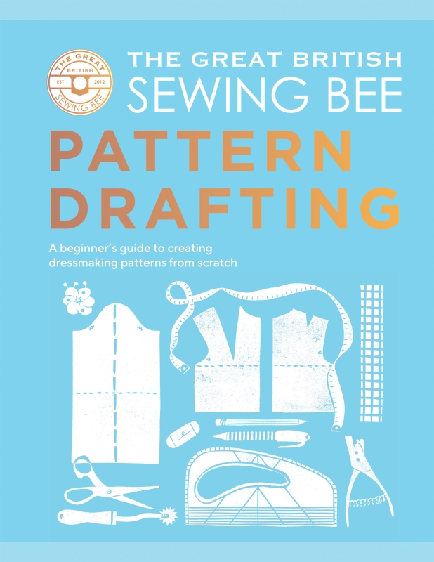 Book cover image - The Great British Sewing Bee: Pattern Drafting