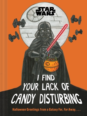 Book cover image - Star Wars: I Find Your Lack of Candy Disturbing