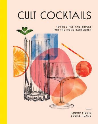 Book cover image - Cult Cocktails: 100 Recipes and Tricks for the for the Home Bartender