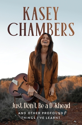 Book cover image - Kasey Chambers Just Don’t Be a D**khead